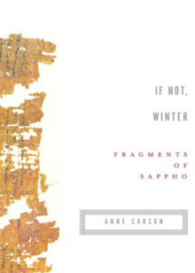 If Not, Winter: Fragments of Sappho - Sappho, Anne Carson