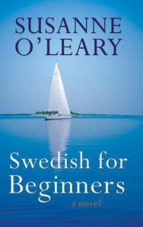 Swedish for Beginners - A Novel - O'leary