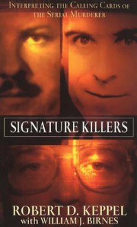 Signature Killers - Robert D. Keppel, William J. Birnes