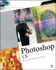 Photoshop Cs Accelerated: A Full Color Guide - YoungJin.com