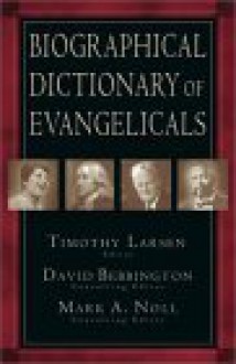 Biographical Dictionary of Evangelicals - Timothy Larsen