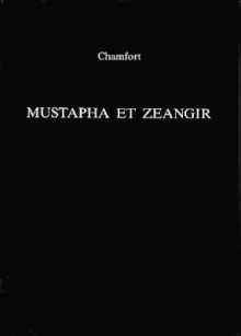 Mustapha et Zeangir - Charles E. Davies, Sébastien Roch Nicolas de Chamfort