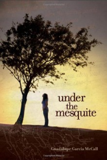 Under the Mesquite - Guadalupe Garcia McCall