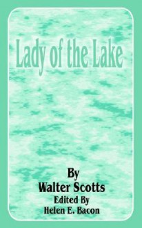 Lady of the Lake - Walter Scott, Helen E Bacon