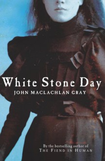 White Stone Day - John MacLachlan Gray