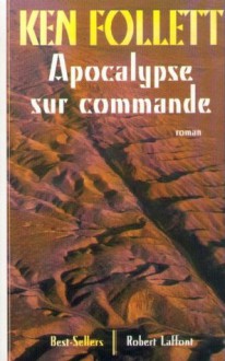 Apocalypse sur commande - Jean Rosenthal, Ken Follett