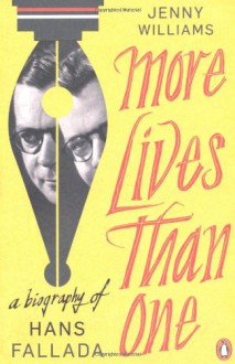 More Lives Than One: A Biography of Hans Fallada. Jenny Williams - Jenny Williams