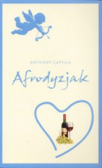 Afrodyzjak - Anthony Capella