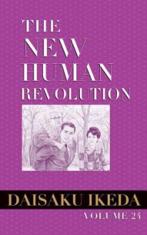 The New Human Revolution, Vol. 24 - Daisaku Ikeda, Kenishiro Uchida