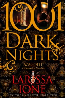 Azagoth: A Demonica Novella (1001 Dark Nights) - Larissa Ione