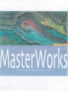 MasterWorks: Decorative and Functional Art: Embroidery, Cross Stitch, Silk Ribbon, Lace, Quilting, Weaving, Rag Rugs, Collectibles - Various