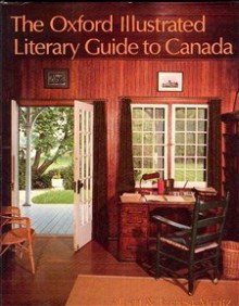 The Oxford Illustrated Literary Guide to Canada - Albert Moritz, Theresa Anne Moritz, A.F. Moritz