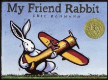 My Friend Rabbit - Eric Rohmann