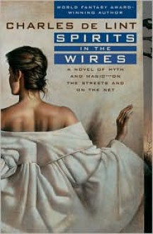 Spirits in the Wires (Newford, #13) - Charles de Lint