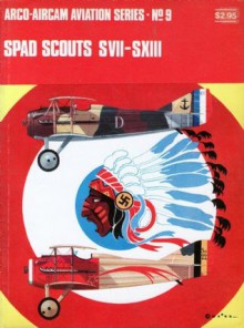 Spad Scouts SVII-SXIII - Michael Roffe, J.M. Bruce, Richard Ward