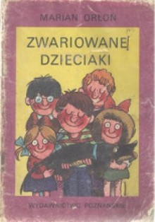 Zwariowane dzieciaki - Marian Orłoń