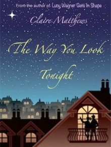 The Way You Look Tonight - Claire Matthews