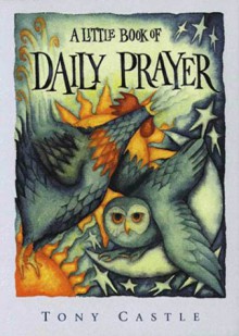 A Little Book of Daily Prayer - Tony Castle II