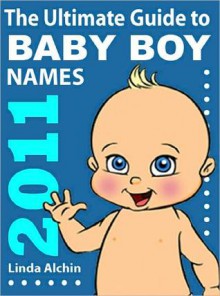 The Ultimate Guide to Baby Boys Names 2010 - Linda Alchin