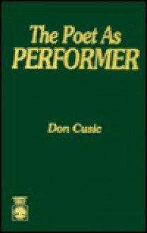 The Poet As Performer - Don Cusic, Cusic