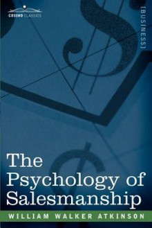 The Psychology of Salesmanship - William W. Atkinson