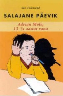 Salajane päevik: Adrian Mole, 13 3/4 aastat vana - Sue Townsend, Ülo Pikkov, Tiina Tiiman