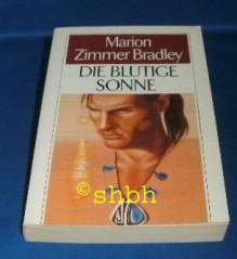 Die blutige Sonne (Darkover, #17) - Marion Zimmer Bradley