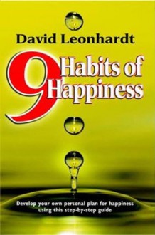 9 Habits of Happiness - David Leonhardt