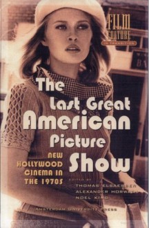 The Last Great American Picture Show: New Hollywood Cinema in the 1970s - Thomas Elsaesser, Noel King, Alexander Horwath, Horwath