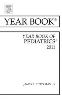 Year Book of Pediatrics 2011 - James A. Stockman