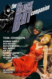 The Black Bat Companion - Tom Johnson, Norman Daniels, Nico Mathies, Matthew Moring, Will Murray, Al Tonik, Prentice Winchell, Kin Platt, Raymond Thayer