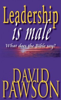 Leadership is Male - David Pawson