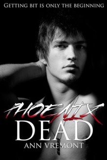 Phoenix Dead (The Vampire Years, #1-2) - Ann Vremont