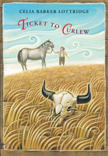 Ticket to Curlew - Celia Barker Lottridge