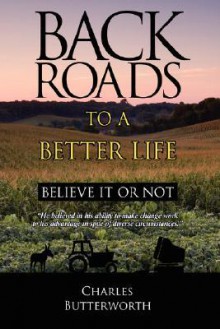Back Roads to a Better Life: Believe It or Not - Charles Butterworth
