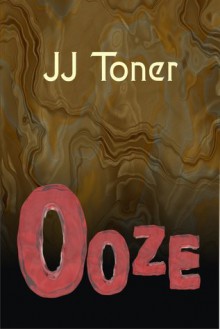 Ooze - J.J. Toner