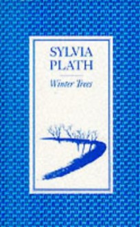 Winter Trees - Sylvia Plath