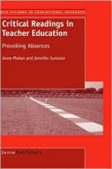 Critical Readings in Teacher Education - Anne Phelan