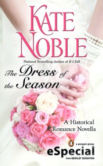 The Dress of the Season (The Blue Raven, #4.5) - Kate Noble