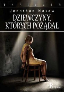 Dziewczyny, których pożądał - Jonathan Nasaw