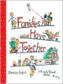 Families Have Together - Harriet Ziefert, Deborah Zemke