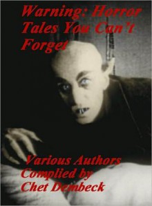 Warning: Horror Tales You Can't Forget - Ferencz Molnar, Algernon Blackwood, Bernhard Severin Ingemann, Chet Dembeck