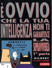 E ovvio che la tua intelligenza non ti garantisce la sopravvivenza - Scott Adams