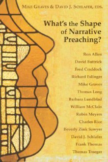 What's the Shape of Narrative Preaching?: Essays in Honor of Eugene L. Lowry - Mike Graves