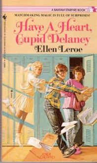 Have a Heart, Cupid Delaney - Ellen Leroe