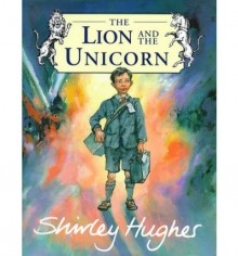 The Lion and the Unicorn - Shirley Hughes