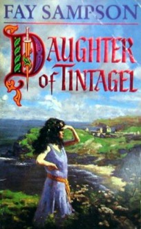 Daughter of Tintagel - Fay Sampson