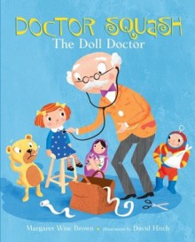 Doctor Squash the Doll Doctor - Margaret Wise Brown