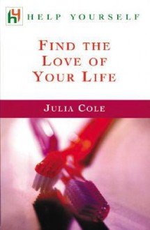 Find the Love of Your Life - Julia Cole