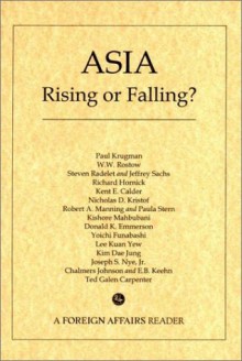 Asia: Rising or Falling?: A Foreign Affairs Reader - Council on Foreign Affairs Staff, Paul Krugman, Walt Rostow, Steven Radelet